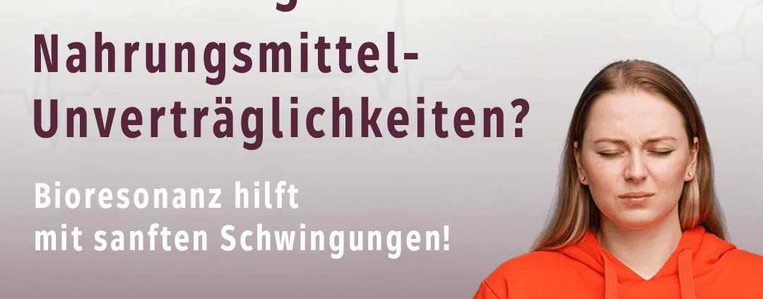 Verdauungsbeschwerden Nahrungsmittelunvertraeglichkeiten Bioresonanz hilft FB1zu1